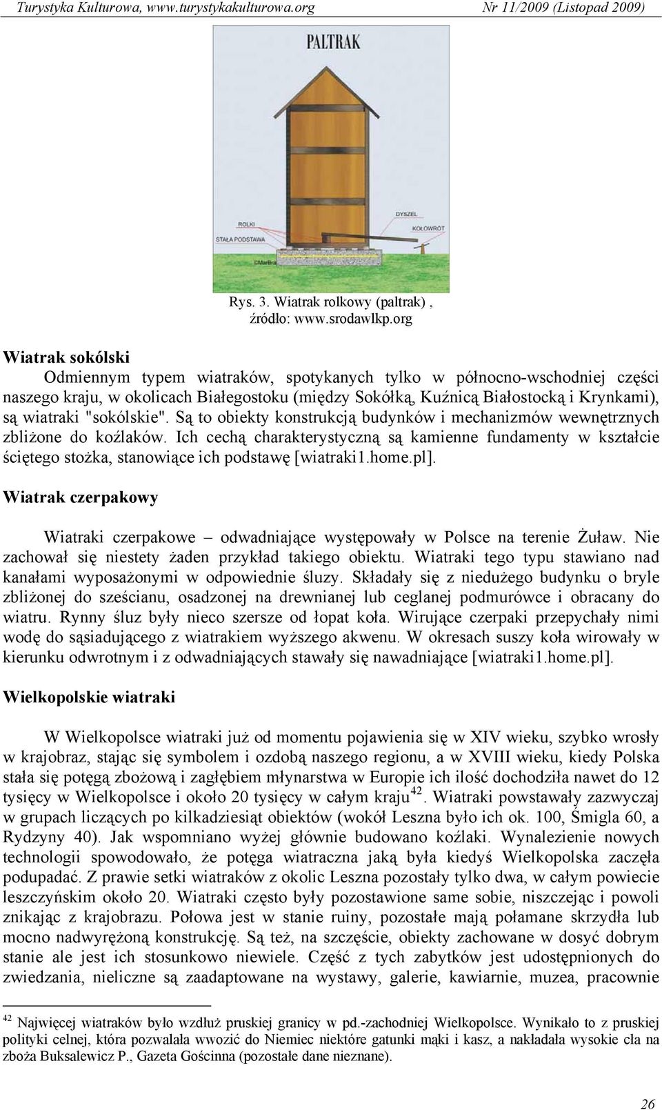 "sokólskie". Są to obiekty konstrukcją budynków i mechanizmów wewnętrznych zbliżone do koźlaków.