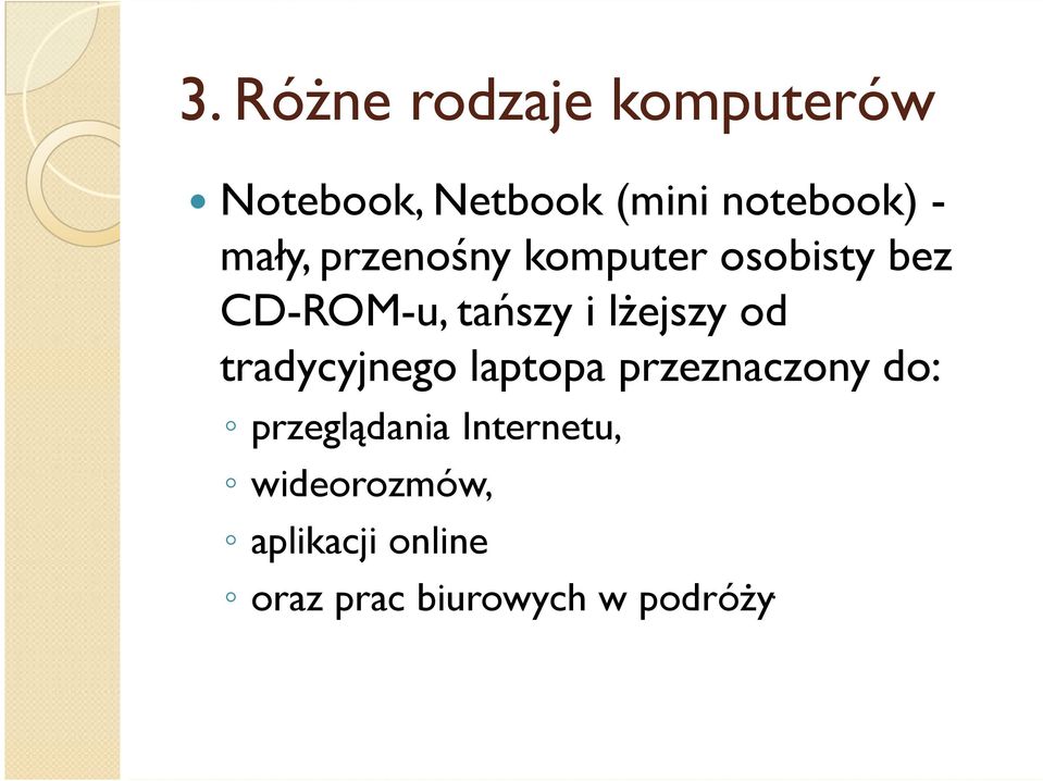 lżejszy od tradycyjnego laptopa przeznaczony do: przeglądania