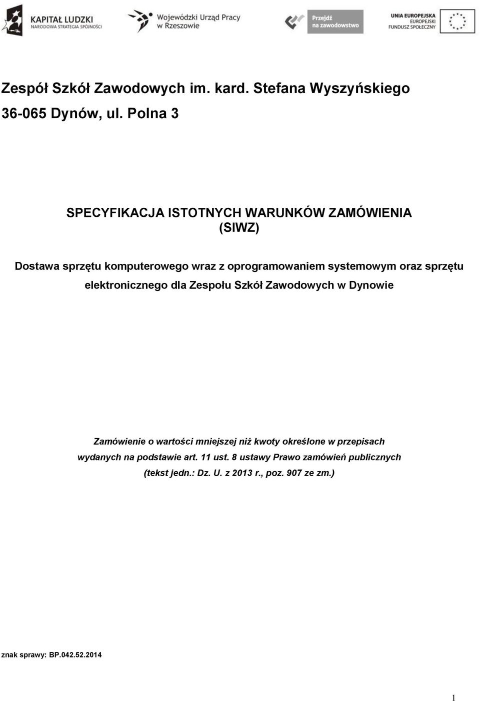 systemowym oraz sprzętu elektronicznego dla Zespołu Szkół Zawodowych w Dynowie Zamówienie o wartości mniejszej niż