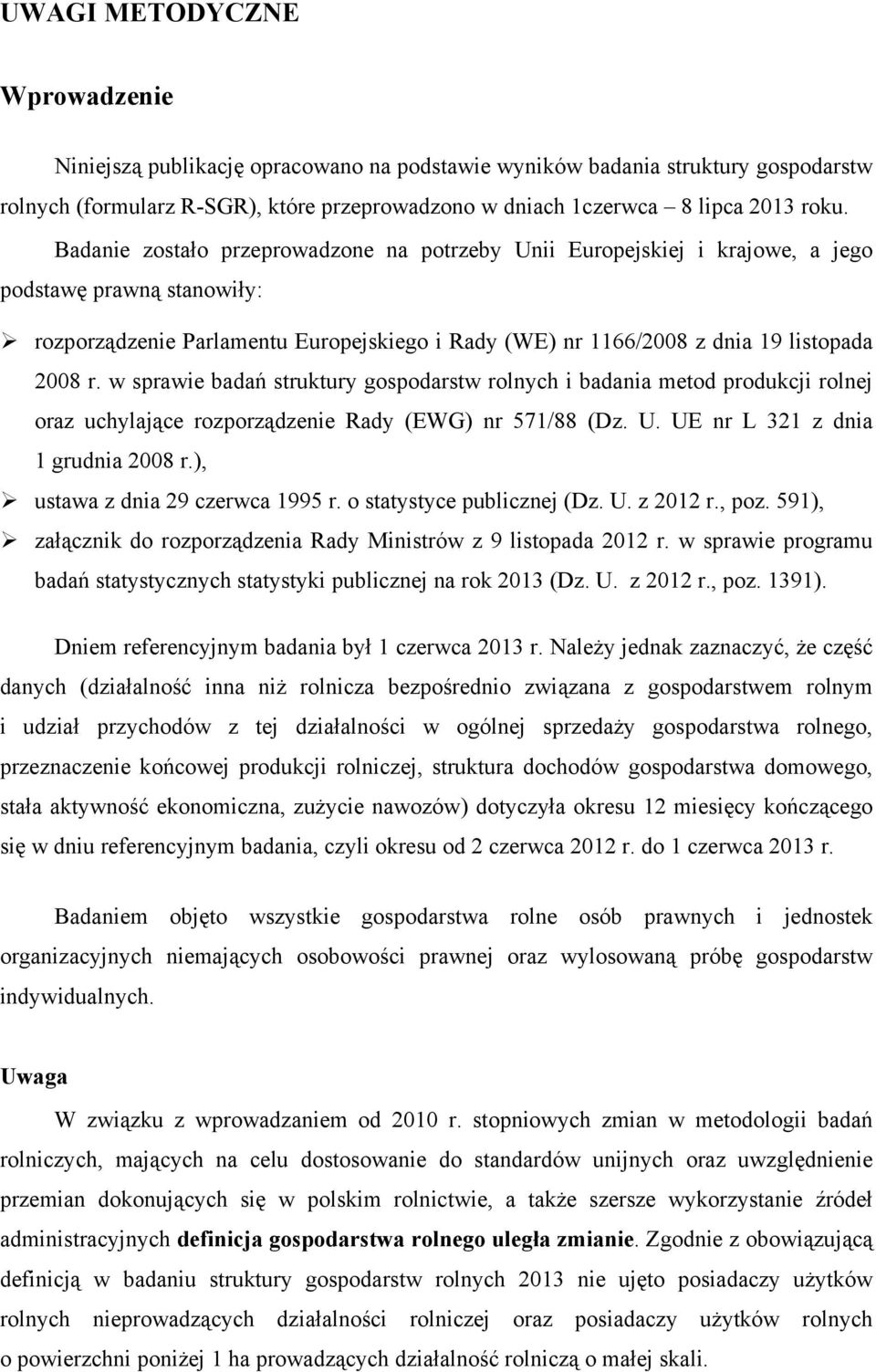 w sprawie badań struktury gospodarstw rolnych i badania metod produkcji rolnej oraz uchylające rozporządzenie Rady (EWG) nr 571/88 (Dz. U. UE nr L 321 z dnia 1 grudnia 2008 r.