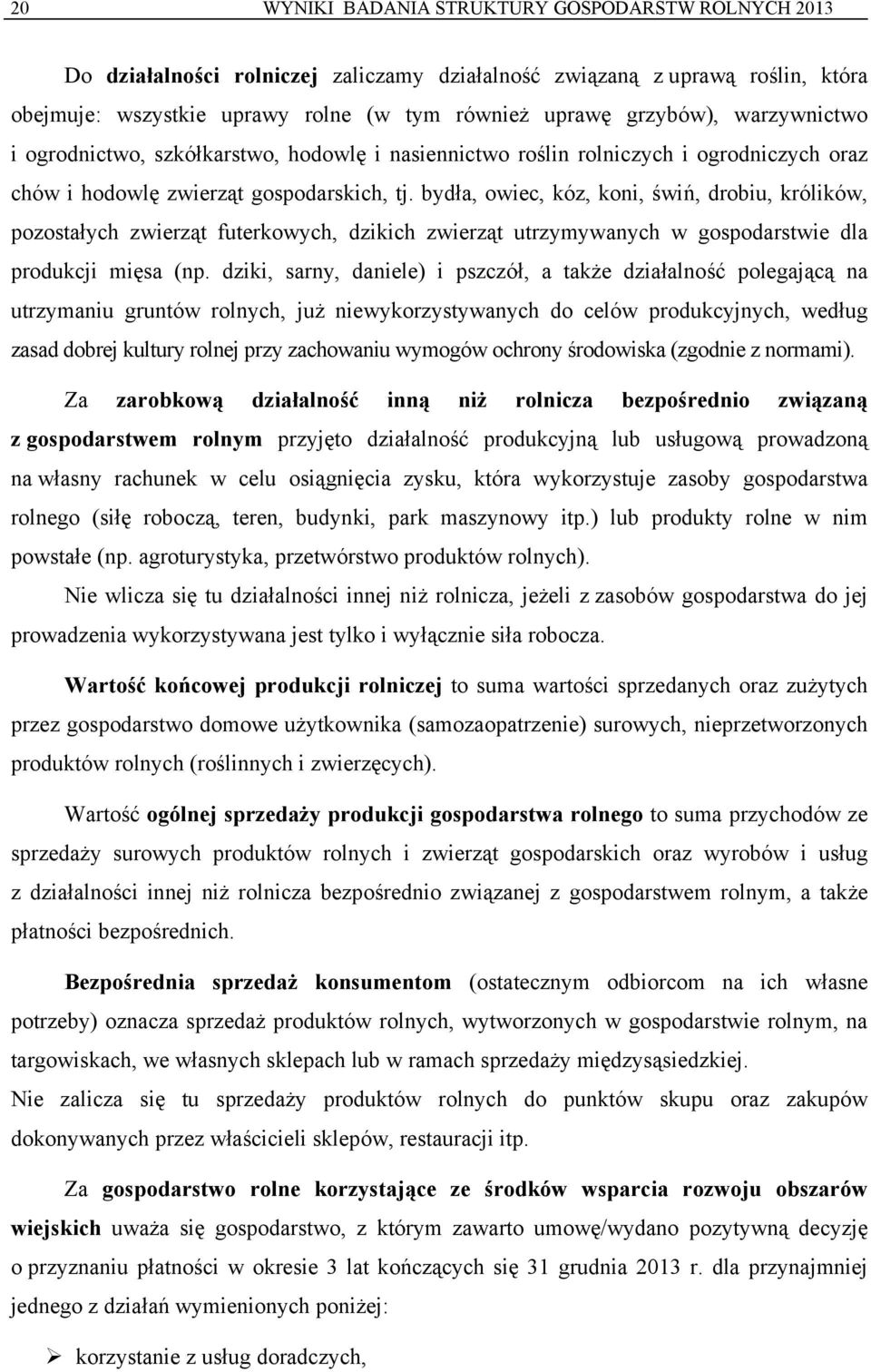 bydła, owiec, kóz, koni, świń, drobiu, królików, pozostałych zwierząt futerkowych, dzikich zwierząt utrzymywanych w gospodarstwie dla produkcji mięsa (np.