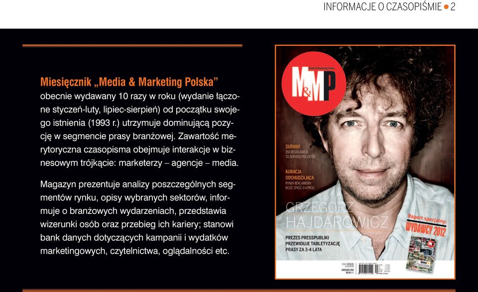 Zawartość merytoryczna czasopisma obejmuje interakcje w biznesowym trójkącie: marketerzy agencje media.
