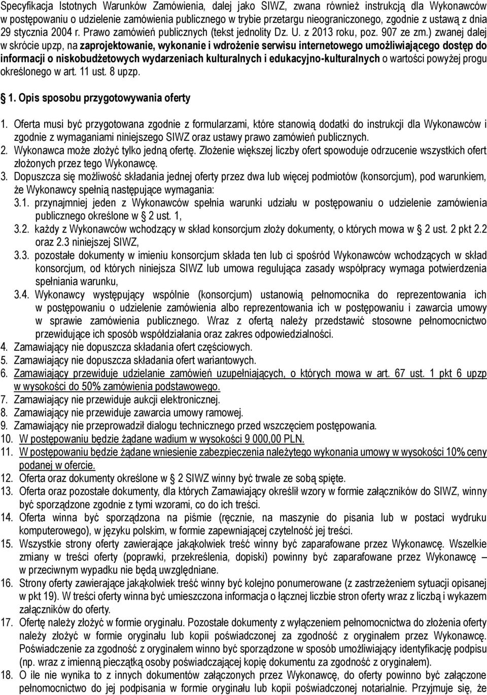 ) zwanej dalej w skrócie upzp, na zaprojektowanie, wykonanie i wdrożenie serwisu internetowego umożliwiającego dostęp do informacji o niskobudżetowych wydarzeniach kulturalnych i