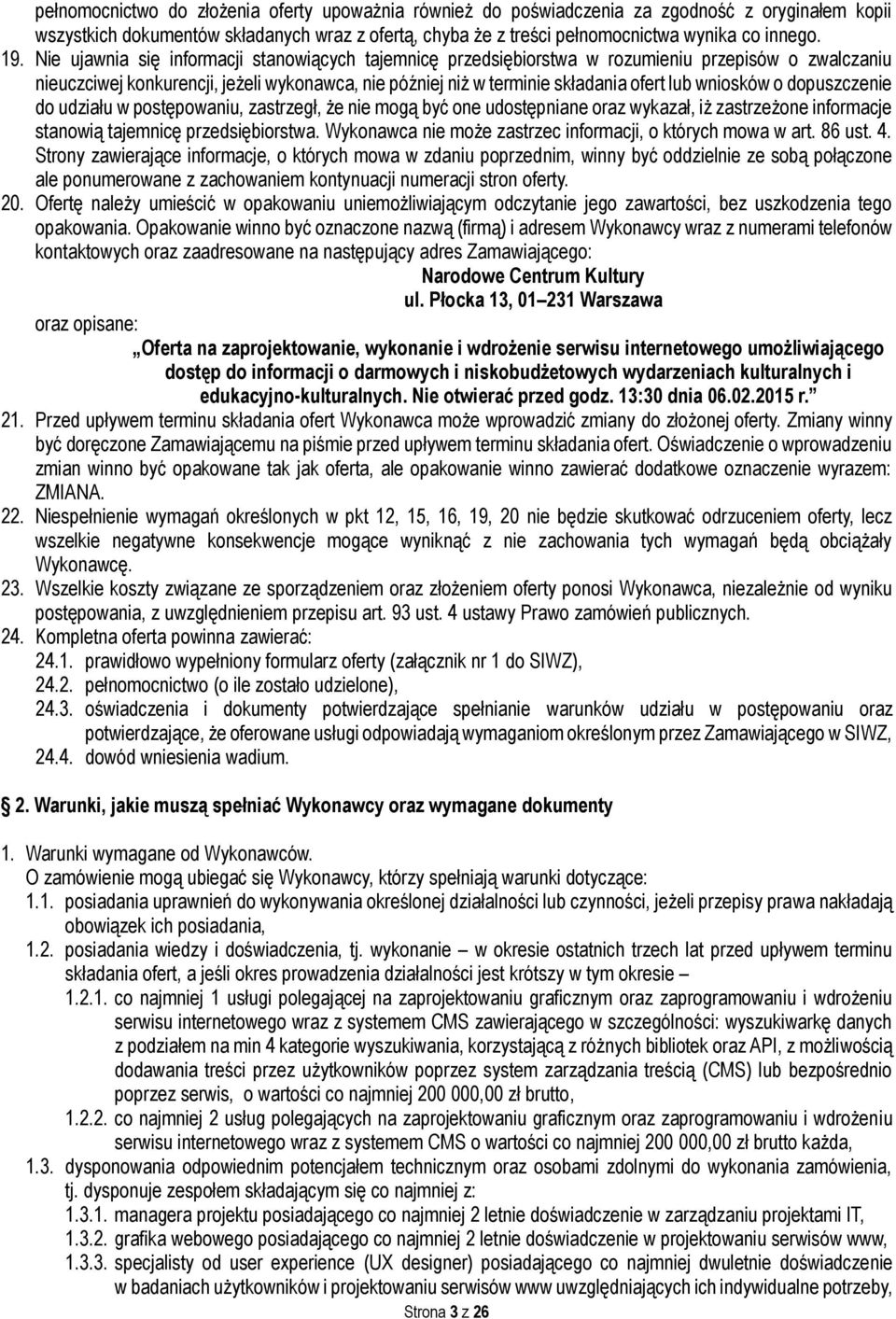 wniosków o dopuszczenie do udziału w postępowaniu, zastrzegł, że nie mogą być one udostępniane oraz wykazał, iż zastrzeżone informacje stanowią tajemnicę przedsiębiorstwa.