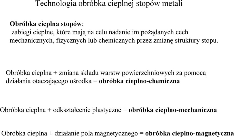 Obróbka cieplna + zmiana składu warstw powierzchniowych za pomocą działania otaczającego ośrodka = obróbka