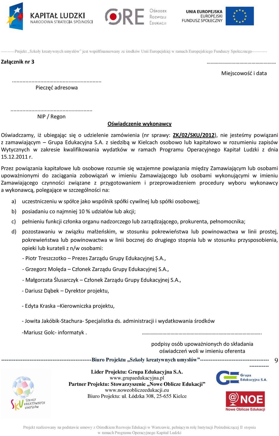 z siedzibą w Kielcach osobowo lub kapitałowo w rozumieniu zapisów Wytycznych w zakresie kwalifikowania wydatków z dnia 15.12.2011 r.