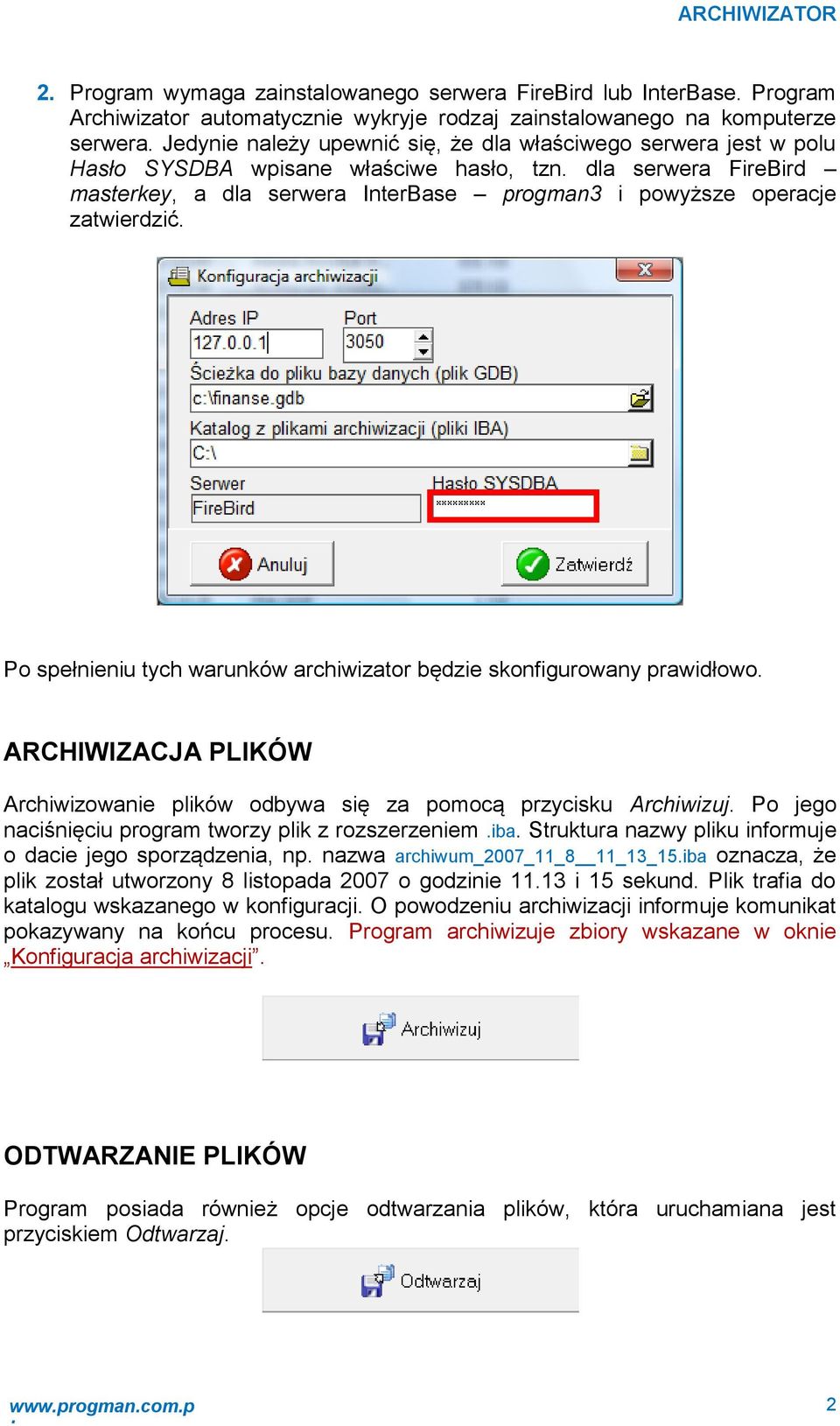 Po spełnieniu tych warunków archiwizator będzie skonfigurowany prawidłowo. ARCHIWIZACJA PLIKÓW Archiwizowanie pików odbywa się za pomocą przycisku Archiwizuj.