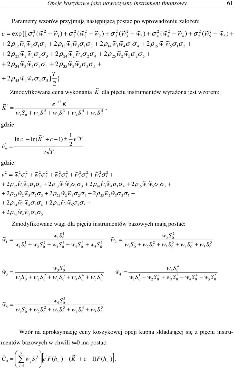 v c K c h ' ' ' ln( ln ± ± gdzie: v Zmodyfikoane agi dla pięciu instrumentó bazoych maą postać: Wzór na aproksymacę