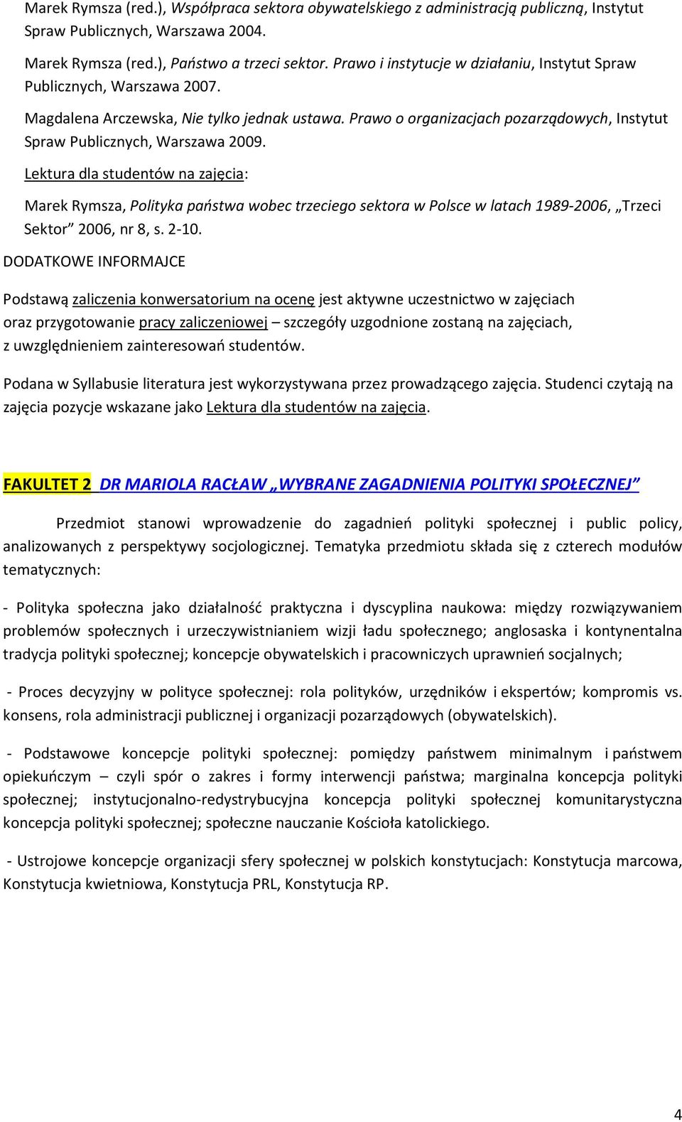 Marek Rymsza, Polityka państwa wobec trzeciego sektora w Polsce w latach 1989-2006, Trzeci Sektor 2006, nr 8, s. 2-10.