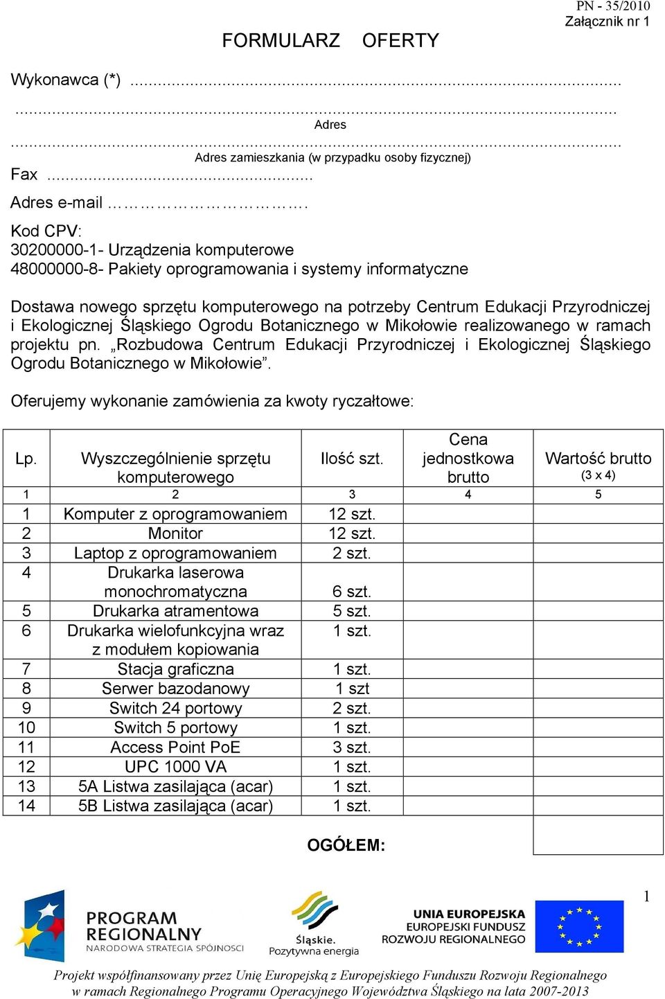 Śląskiego Ogrodu Botanicznego w Mikołowie realizowanego w ramach projektu pn. Rozbudowa Centrum Edukacji Przyrodniczej i Ekologicznej Śląskiego Ogrodu Botanicznego w Mikołowie.