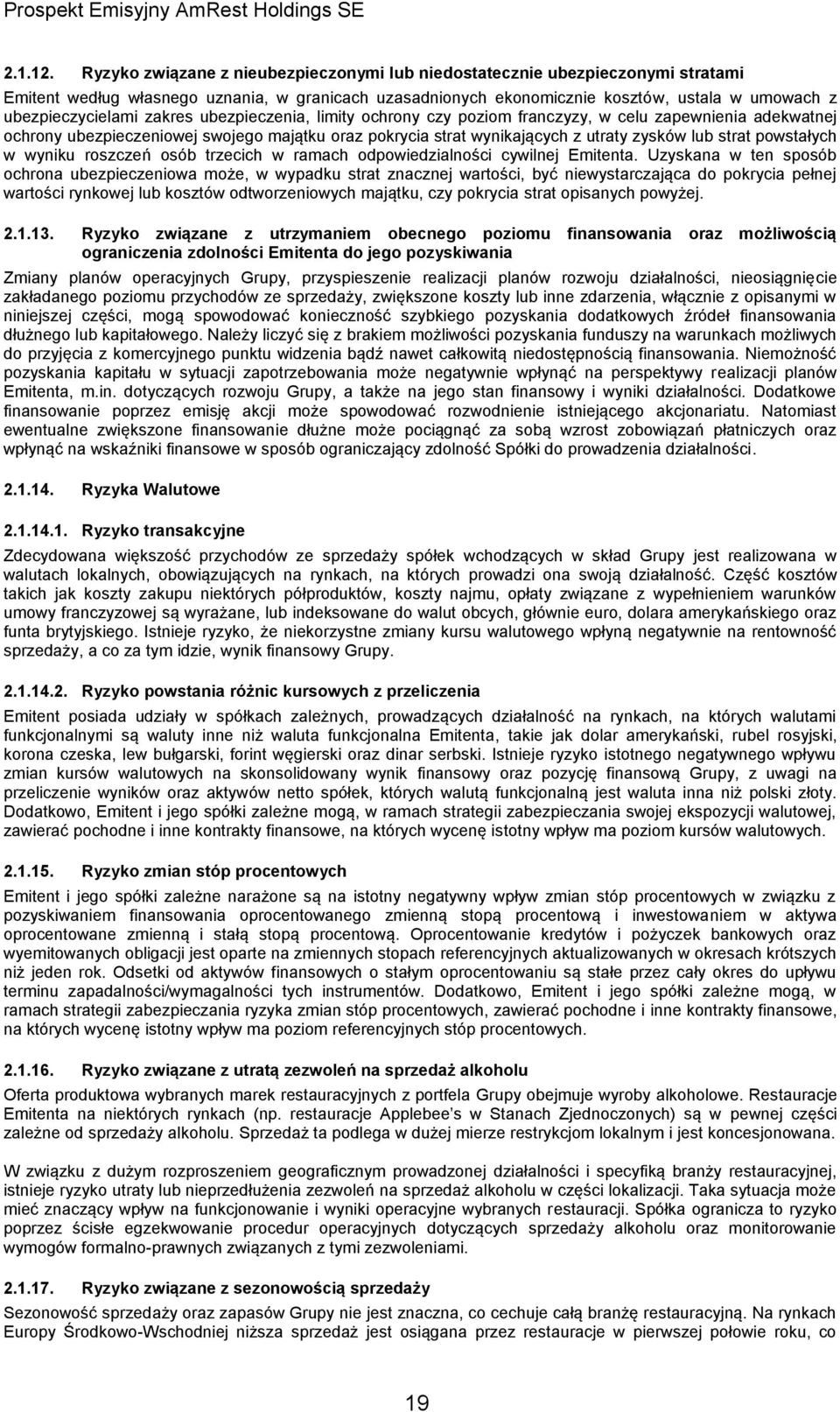 zakres ubezpieczenia, limity ochrony czy poziom franczyzy, w celu zapewnienia adekwatnej ochrony ubezpieczeniowej swojego majątku oraz pokrycia strat wynikających z utraty zysków lub strat powstałych