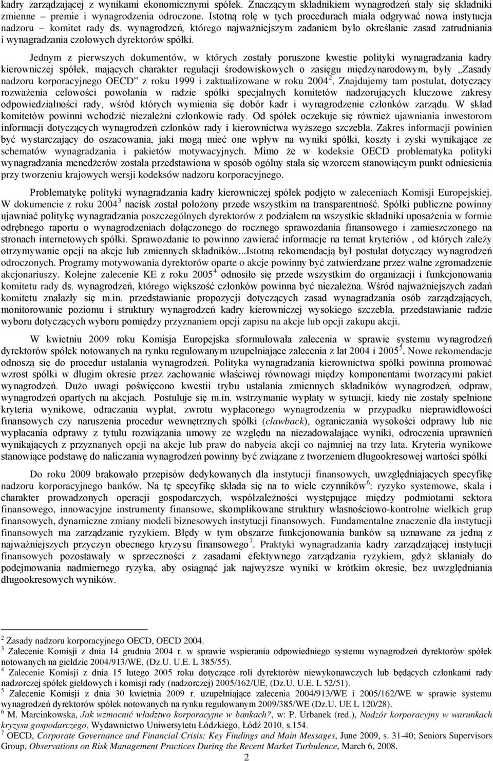 wynagrodzeń, którego najważniejszym zadaniem było określanie zasad zatrudniania i wynagradzania czołowych dyrektorów spółki.