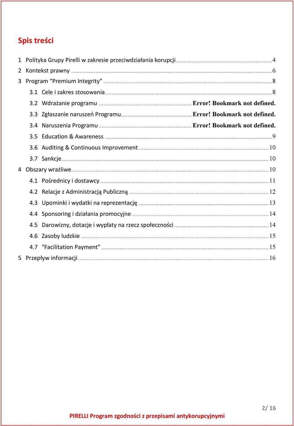 6 Auditing & Continuous Improvement...10 3.7 Sankcje...10 4 Obszary wrażliwe...10 4.1 Pośrednicy i dostawcy...11 4.2 Relacje z Administracją Publiczną...12 4.