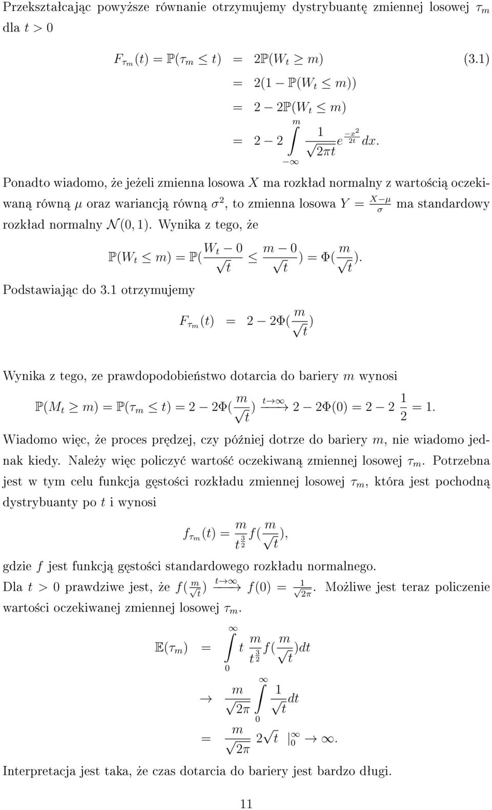 Wynika z tego,»e Podstawiaj c do 3.1 otrzymujemy P(W t m) = P( W t 0 t m 0 t ) = Φ( m t ).