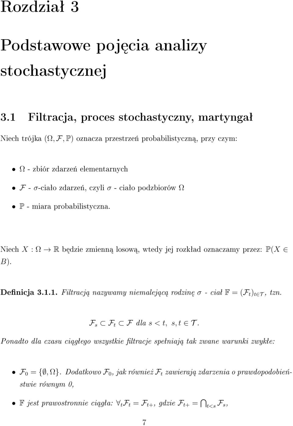 ciaªo podzbiorów Ω P - miara probabilistyczna. Niech X : Ω R b dzie zmienn losow, wtedy jej rozkªad oznaczamy przez: P(X B). Denicja 3.1.