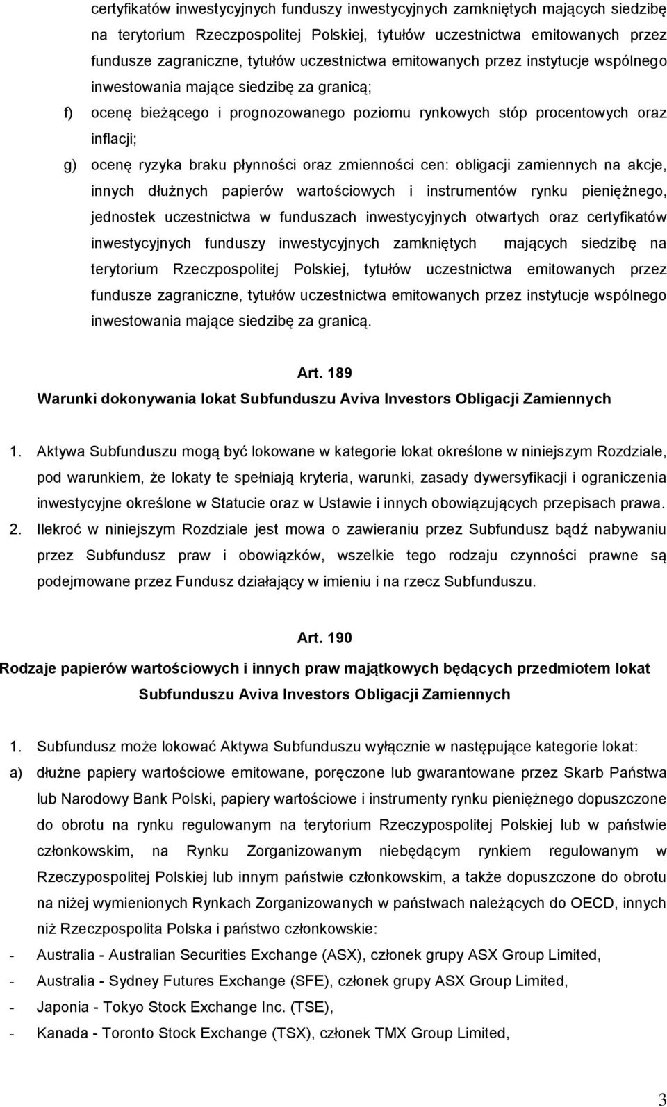 braku płynności oraz zmienności cen: obligacji zamiennych na akcje, innych dłużnych papierów wartościowych i instrumentów rynku pieniężnego, jednostek uczestnictwa w funduszach inwestycyjnych