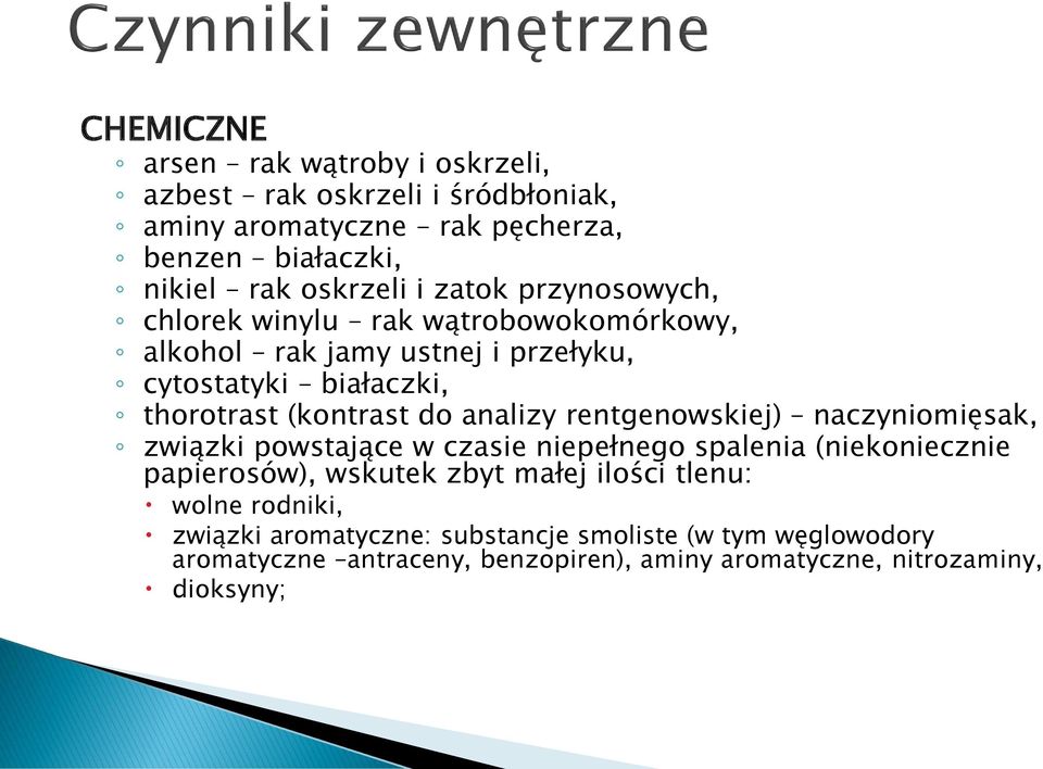 analizy rentgenowskiej) naczyniomięsak, związki powstające w czasie niepełnego spalenia (niekoniecznie papierosów), wskutek zbyt małej ilości