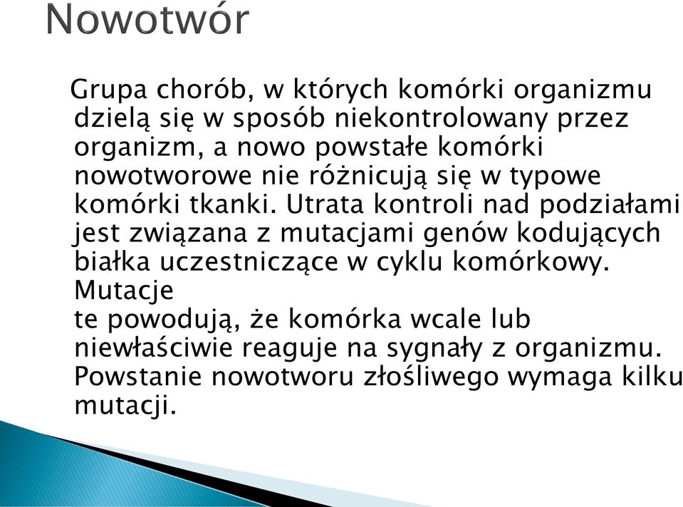 Utrata kontroli nad podziałami jest związana z mutacjami genów kodujących białka uczestniczące w cyklu