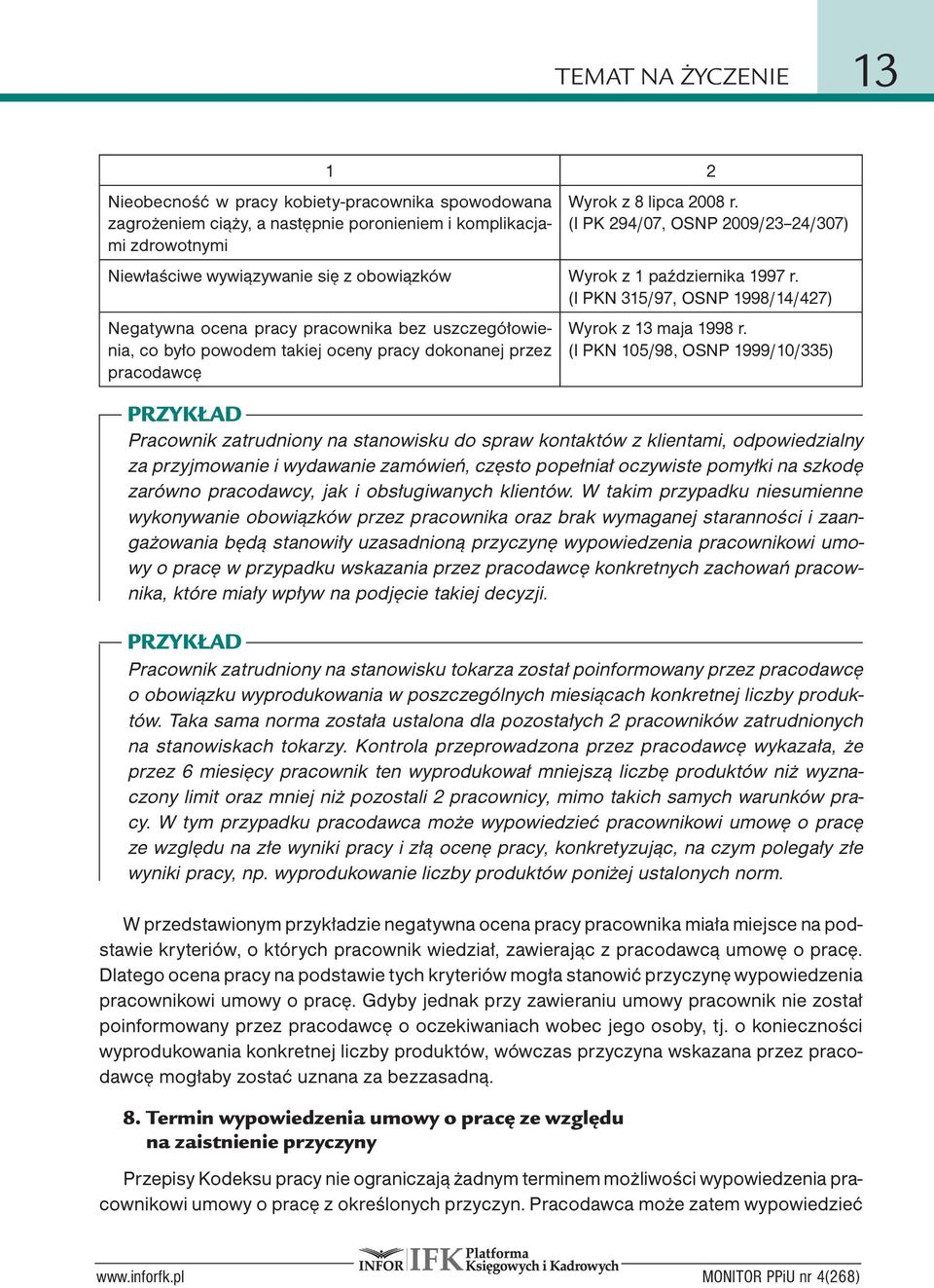 (I PKN 315/97, OSNP 1998/14/427) Negatywna ocena pracy pracownika bez uszczegółowienia, co było powodem takiej oceny pracy dokonanej przez pracodawcę Wyrok z 13 maja 1998 r.