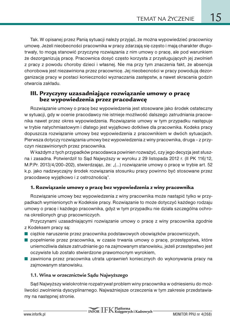 Pracownica dosyć często korzysta z przysługujących jej zwolnień z pracy z powodu choroby dzieci i własnej. Nie ma przy tym znaczenia fakt, że absencja chorobowa jest niezawiniona przez pracownicę.