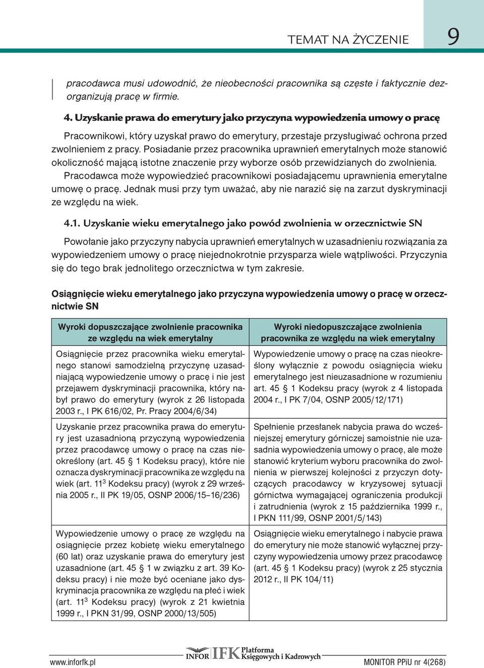 Posiadanie przez pracownika uprawnień emerytalnych może stanowić okoliczność mającą istotne znaczenie przy wyborze osób przewidzianych do zwolnienia.