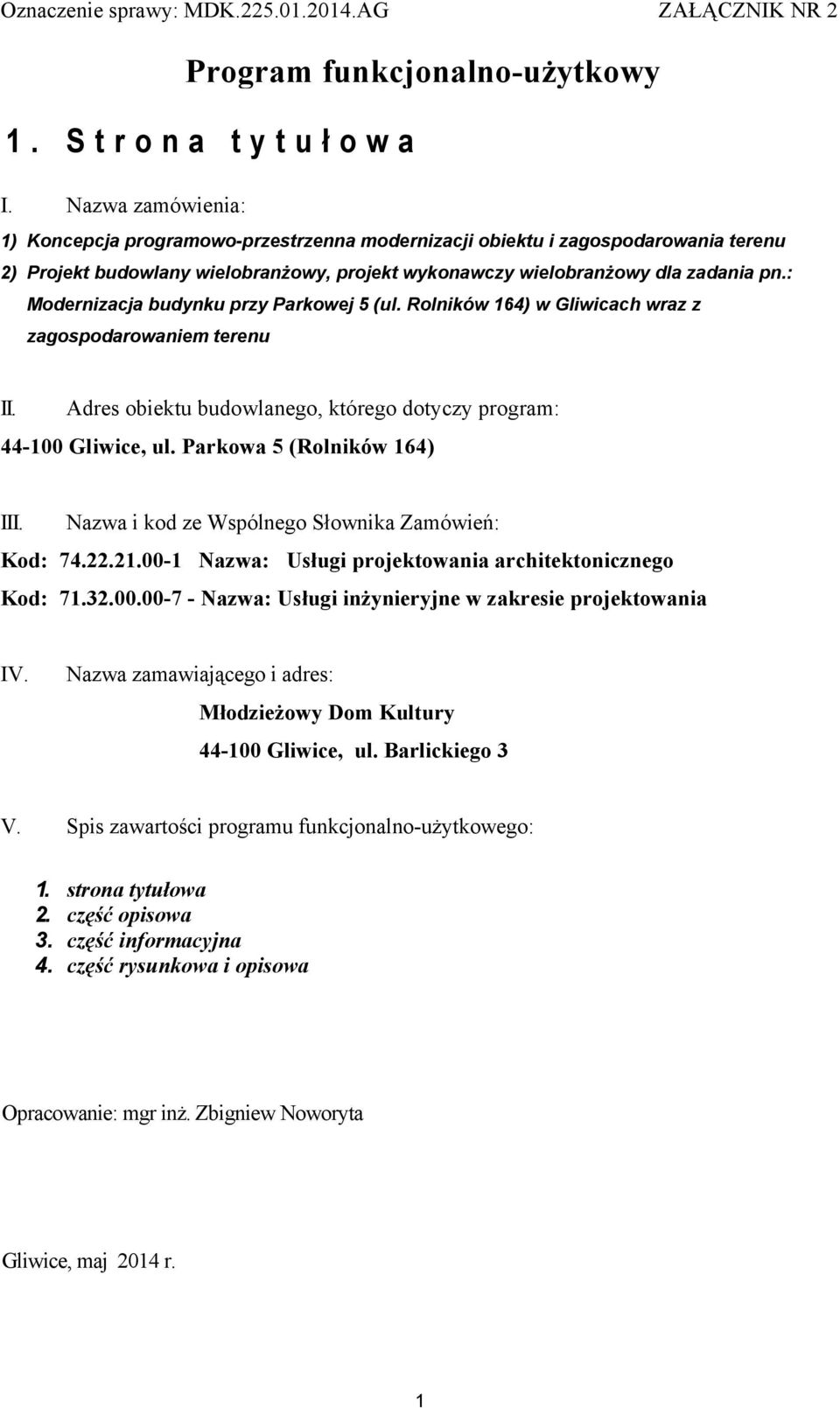 : Modernizacja budynku przy Parkowej 5 (ul. Rolników 164) w Gliwicach wraz z zagospodarowaniem terenu II. Adres obiektu budowlanego, którego dotyczy program: 44-100 Gliwice, ul.