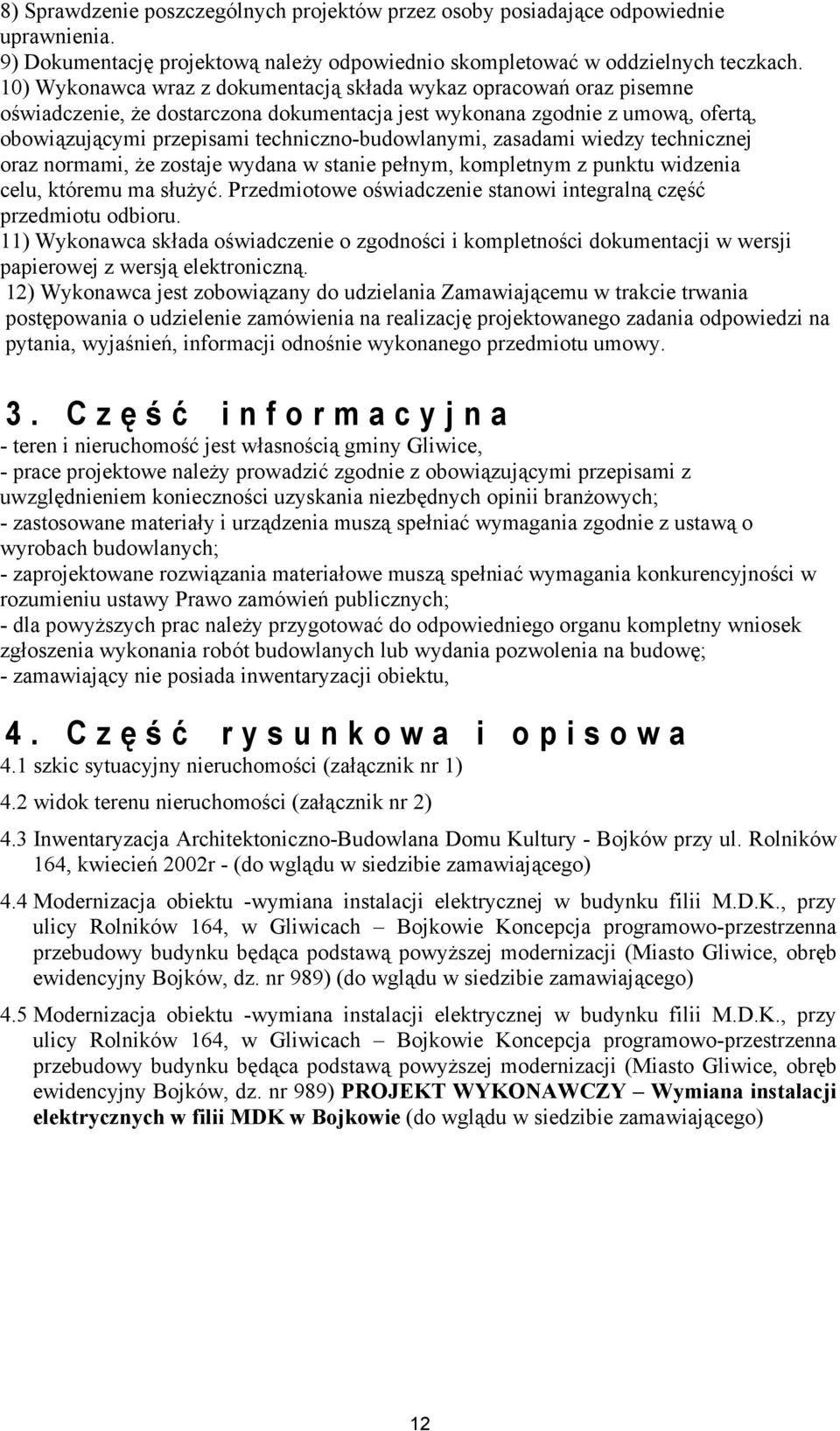 techniczno-budowlanymi, zasadami wiedzy technicznej oraz normami, że zostaje wydana w stanie pełnym, kompletnym z punktu widzenia celu, któremu ma służyć.