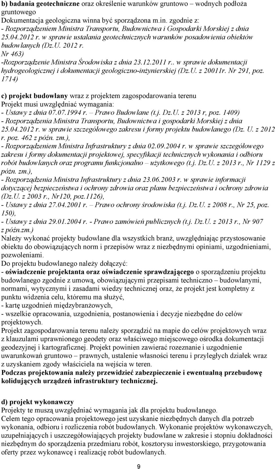 w sprawie ustalania geotechnicznych warunków posadowienia obiektów budowlanych (Dz.U. 2012 r. Nr 463) -Rozporządzenie Ministra Środowiska z dnia 23.12.2011 r.