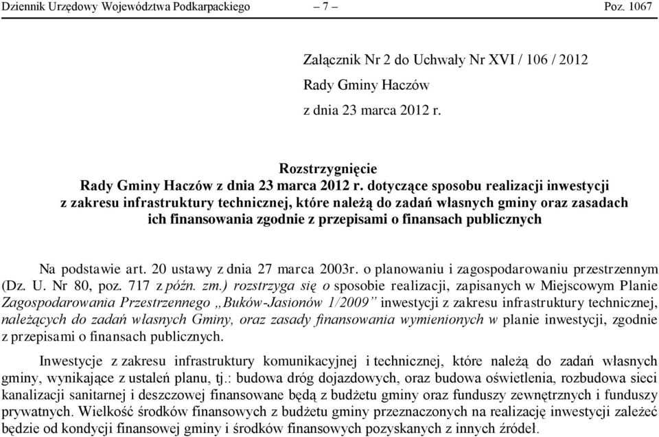 dotyczące sposobu realizacji inwestycji z zakresu infrastruktury technicznej, które należą do zadań własnych gminy oraz zasadach ich finansowania zgodnie z przepisami o finansach publicznych Na