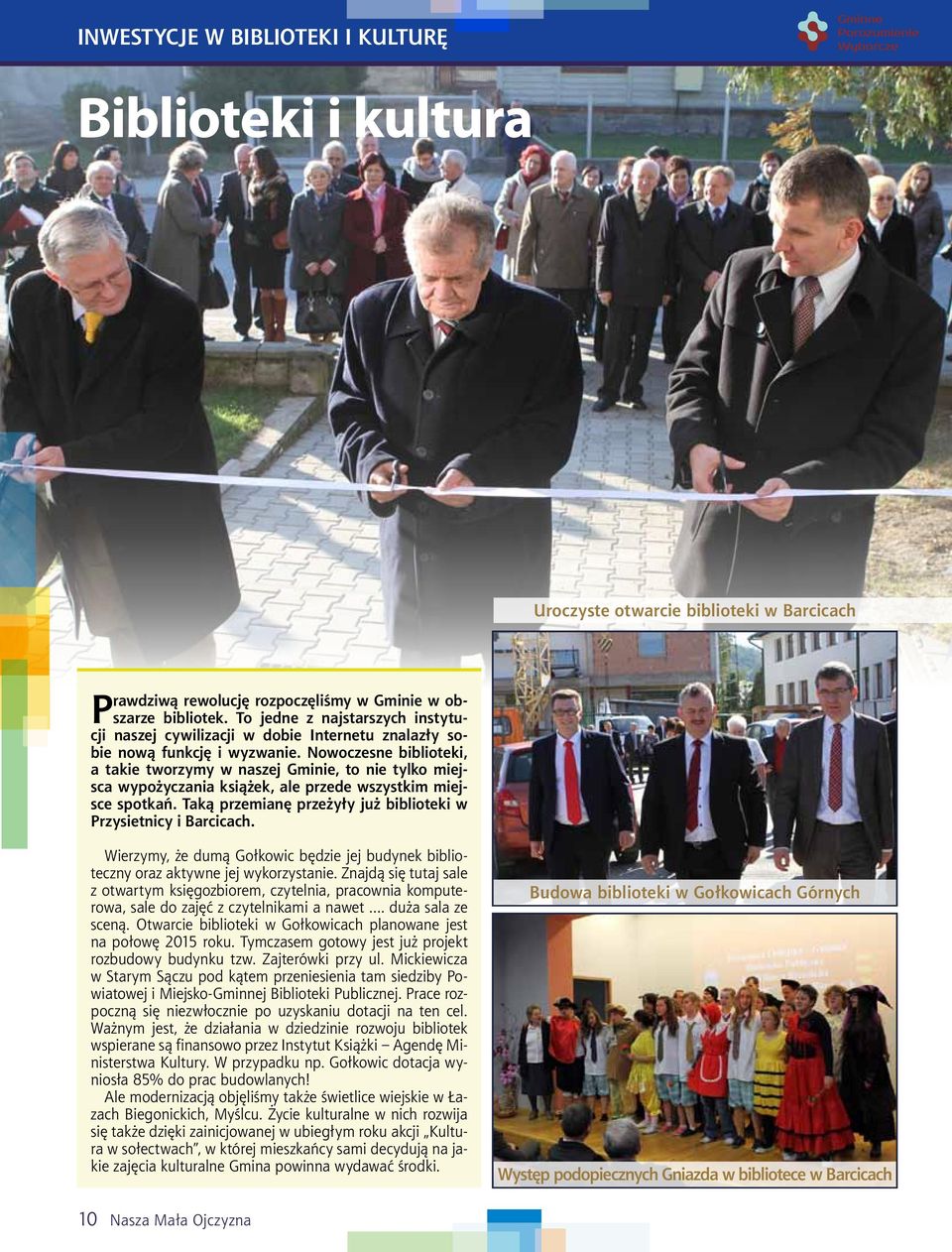 Nowoczesne biblioteki, a takie tworzymy w naszej Gminie, to nie tylko miejsca wypożyczania książek, ale przede wszystkim miejsce spotkań.