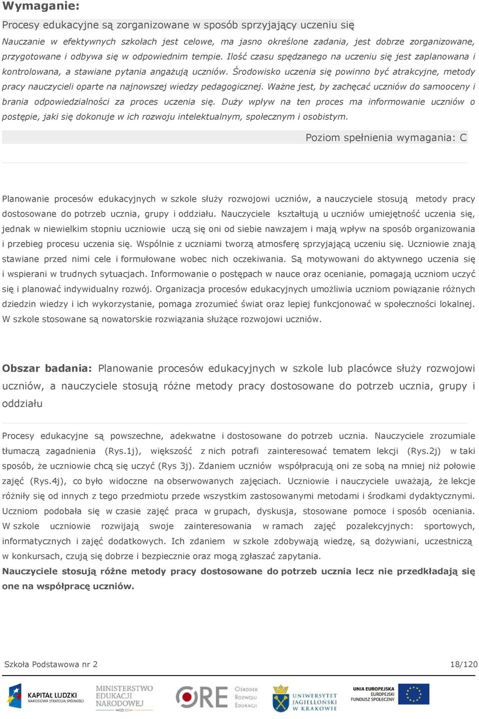 Środowisko uczenia się powinno być atrakcyjne, metody pracy nauczycieli oparte na najnowszej wiedzy pedagogicznej.