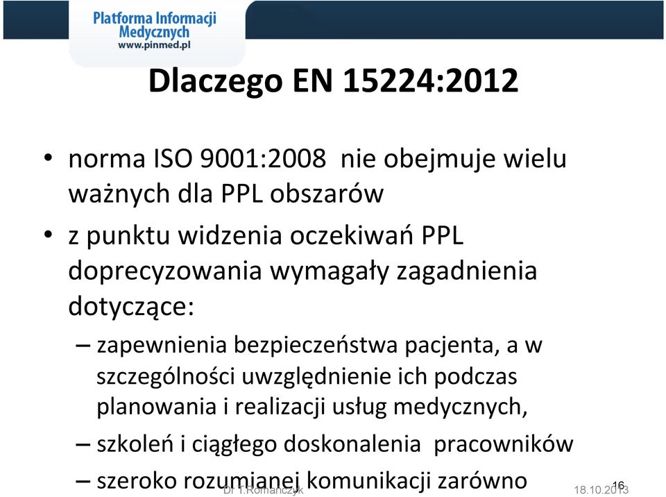 uwzględnienie ich podczas planowania i realizacji usług medycznych, szkoleń i ciągłego doskonalenia