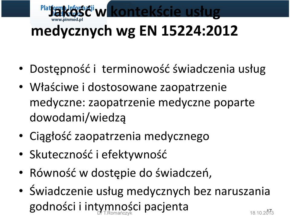 dowodami/wiedzą Ciągłość zaopatrzenia medycznego Skuteczność i efektywność Równość w dostępie