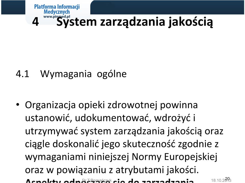 wdrożyć i utrzymywać system zarządzania jakością oraz ciągle doskonalić jego skuteczność