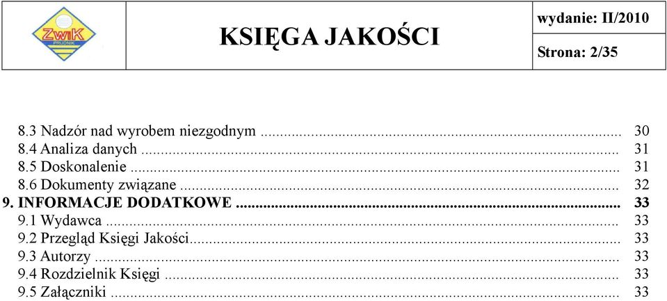 .. 32 9. INFORMACJE DODATKOWE... 33 9.1 Wydawca... 33 9.2 Przegląd Księgi Jakości.