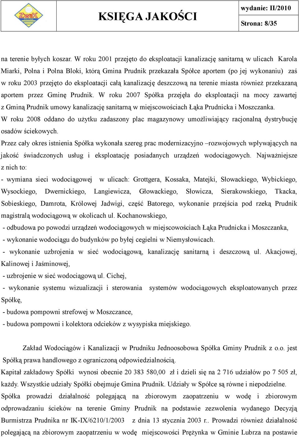 eksploatacji całą kanalizację deszczową na terenie miasta również przekazaną aportem przez Gminę Prudnik.