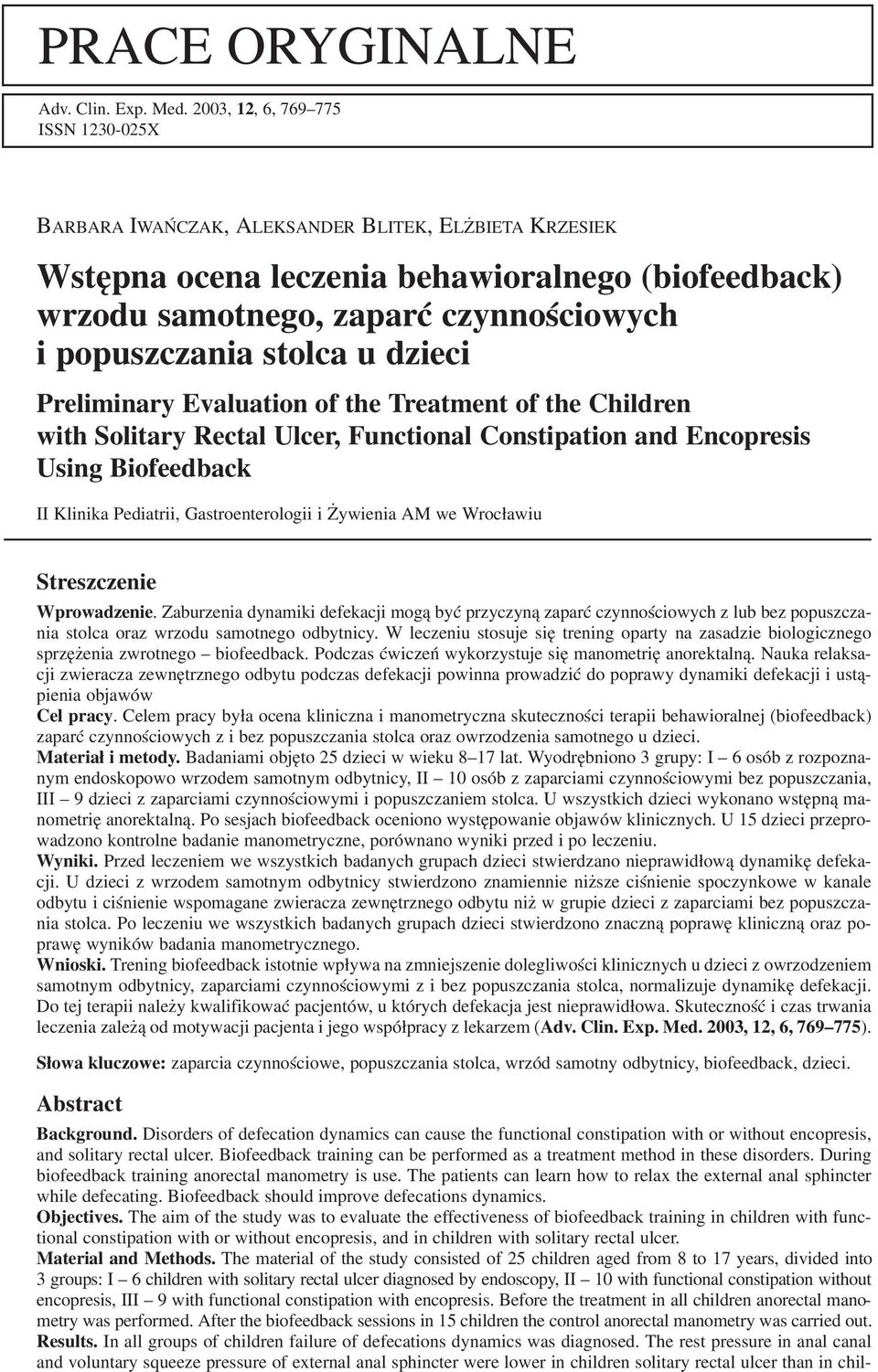 stolca u dzieci Preliminary Evaluation of the Treatment of the Children with Solitary Rectal Ulcer, Functional Constipation and Encopresis Using Biofeedback II Klinika Pediatrii, Gastroenterologii i