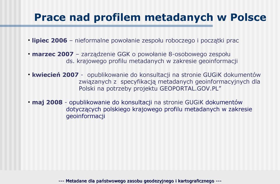 krajowego profilu metadanych w zakresie geoinformacji kwiecień 2007 - opublikowanie do konsultacji na stronie GUGiK dokumentów
