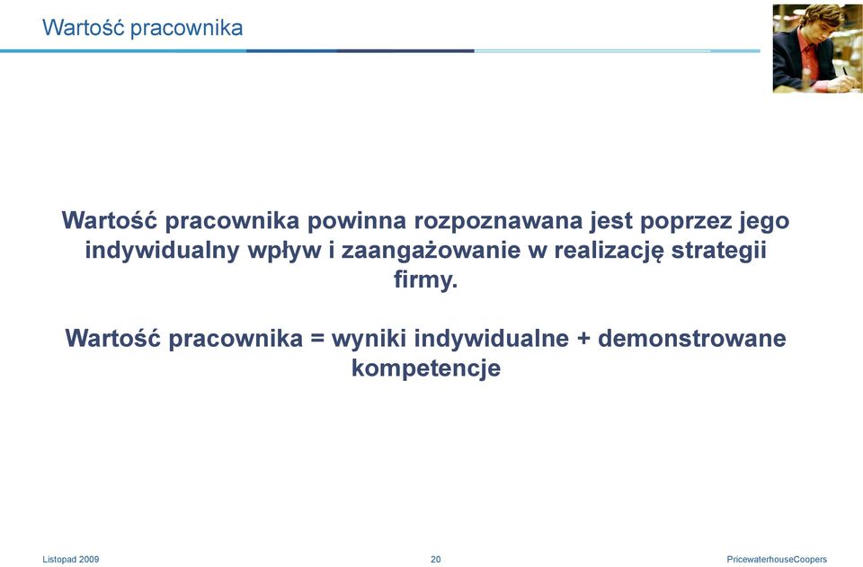 zaangażowanie w realizację strategii firmy.