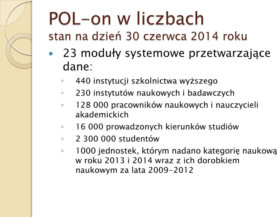 i nauczycieli akademickich 16 000 prowadzonych kierunków studiów 2 300 000 studentów 1000