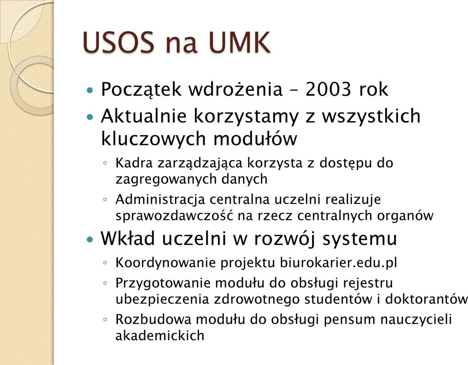 centralnych organów Wkład uczelni w rozwój systemu Koordynowanie projektu biurokarier.edu.