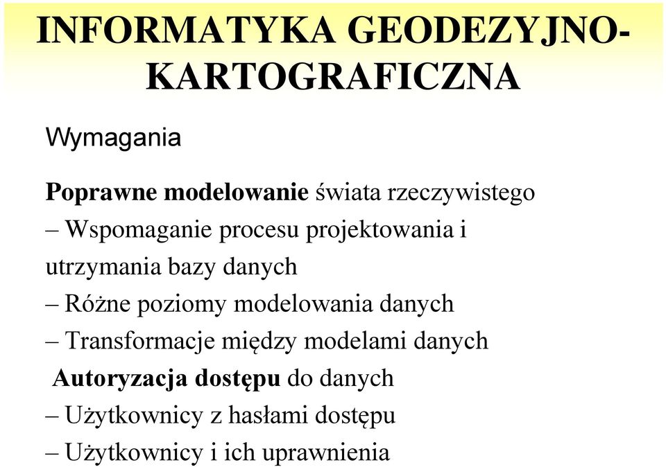 modelowania danych Transformacje między modelami danych Autoryzacja