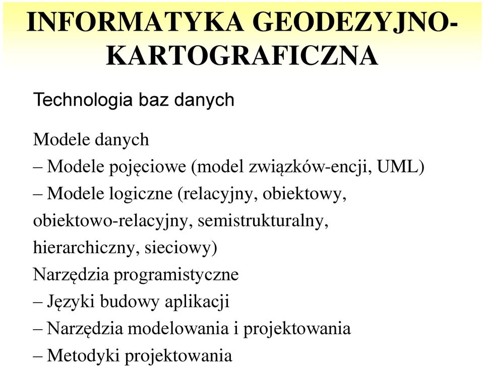 obiektowo-relacyjny, semistrukturalny, hierarchiczny, sieciowy) Narzędzia