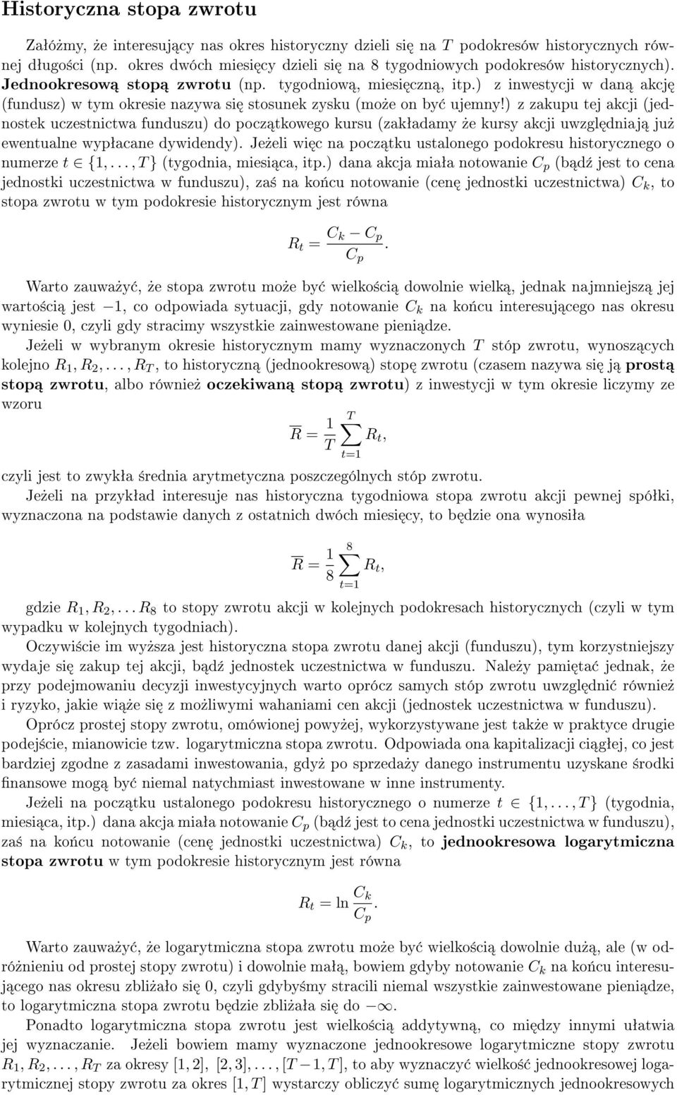 ) z inwestycji w dan akcj fundusz) w tym okresie nazywa si stosunek zysku mo»e on by ujemny!