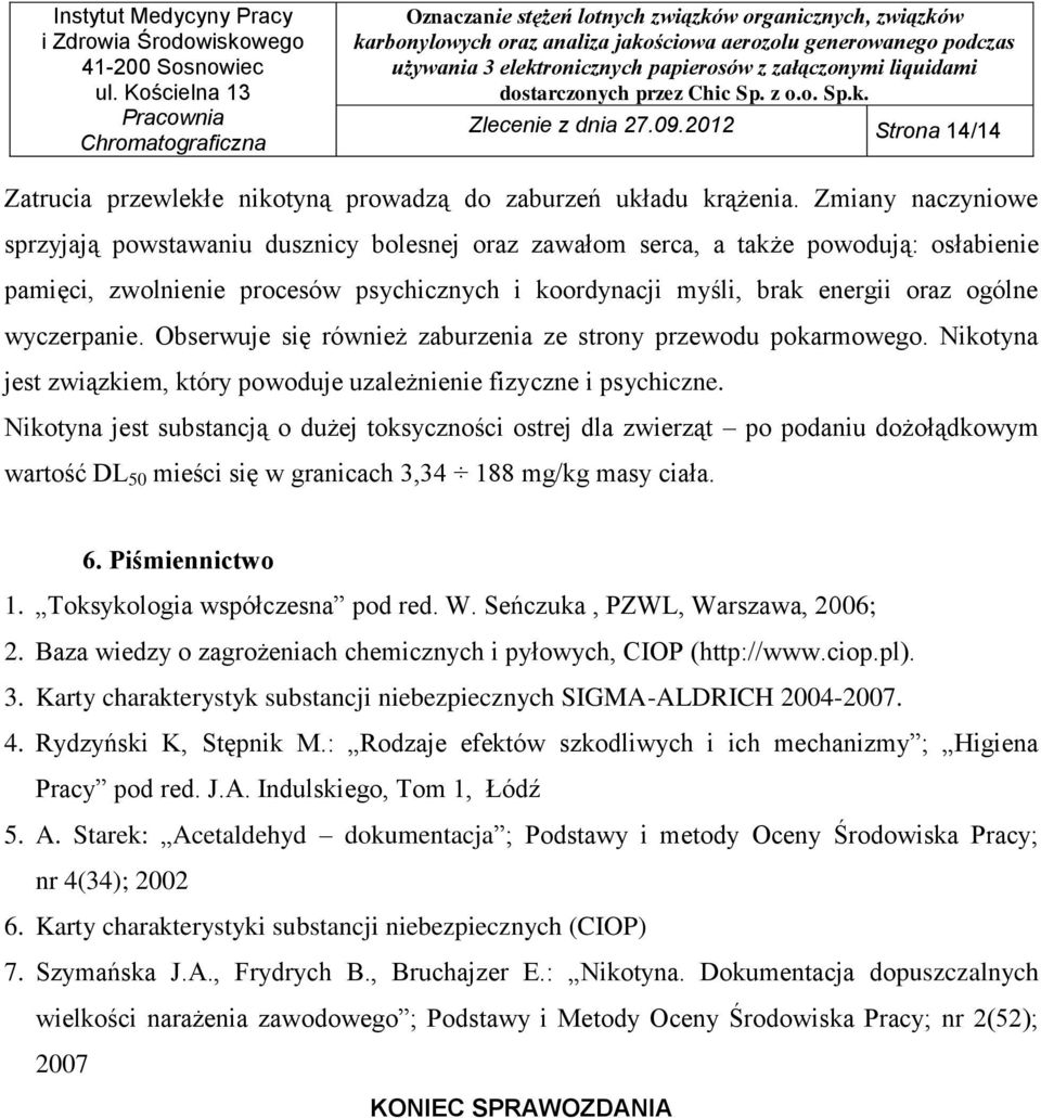 wyczerpanie. Obserwuje się również zaburzenia ze strony przewodu pokarmowego. jest związkiem, który powoduje uzależnienie fizyczne i psychiczne.