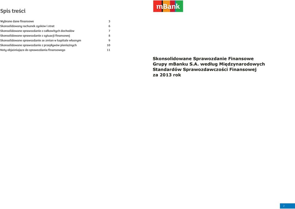 9 Skonsolidowane sprawozdanie z przepływów pieniężnych 10 Noty objaśniające do sprawozdania finansowego 11