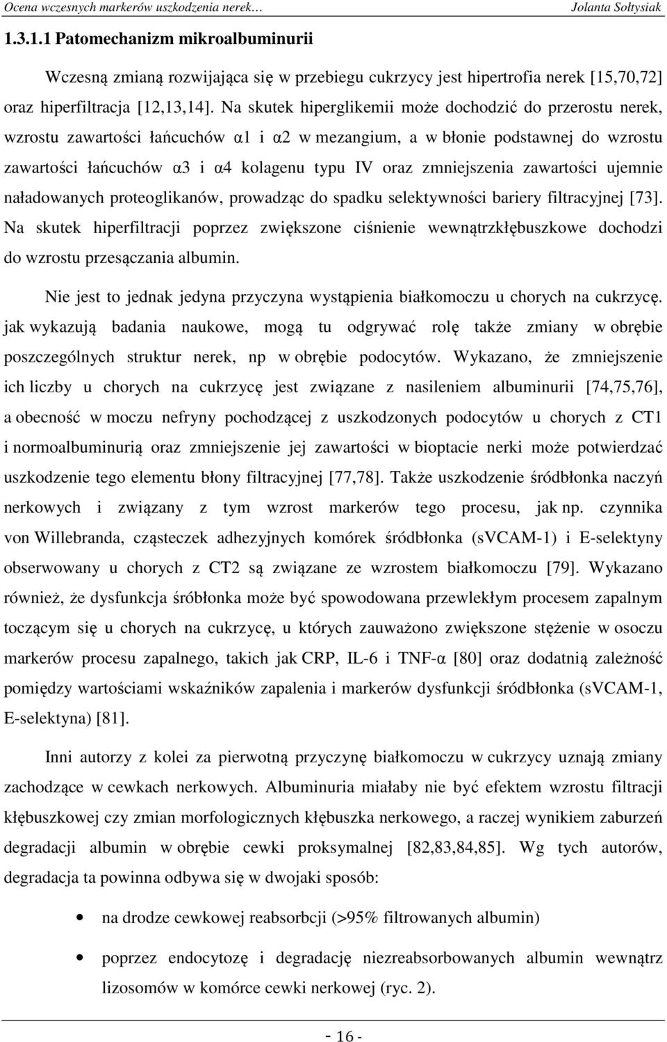 zmniejszenia zawartości ujemnie naładowanych proteoglikanów, prowadząc do spadku selektywności bariery filtracyjnej [73].