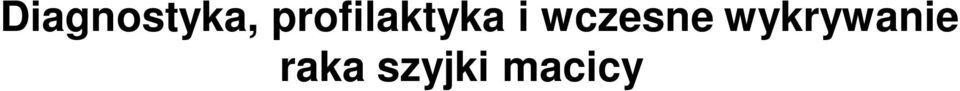 Pozytywny test na obecno HPV - typ onkogenny wskazuje na konieczno wykonania kolposkopii. 11.