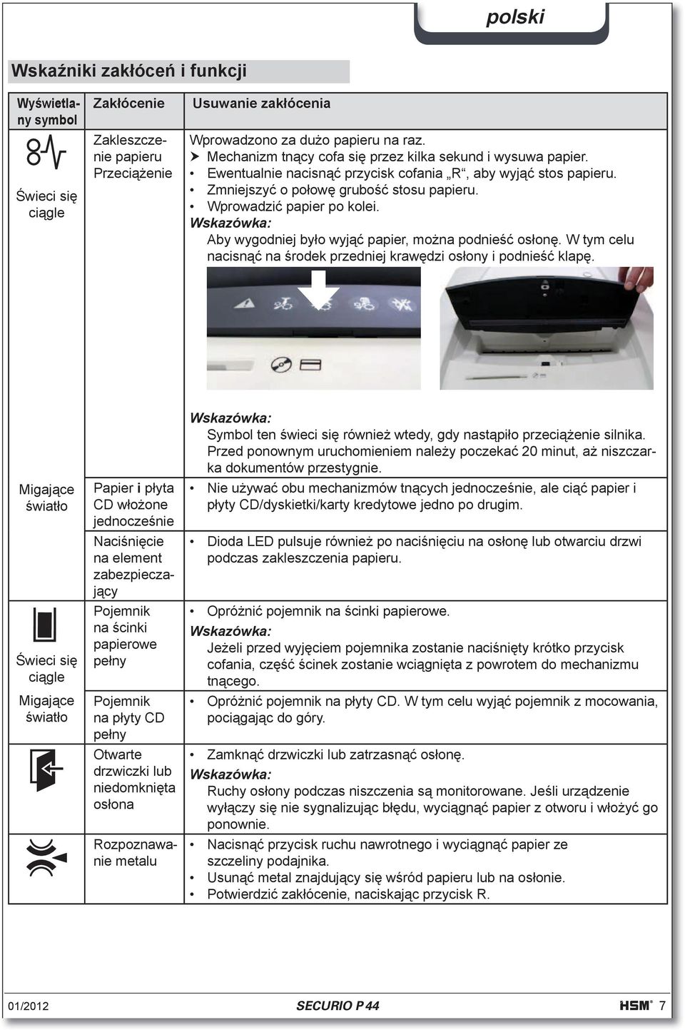 Wskazówka: Aby wygodniej by o wyj papier, mo na podnie os on. W tym celu nacisn na rodek przedniej kraw dzi os ony i podnie klap.