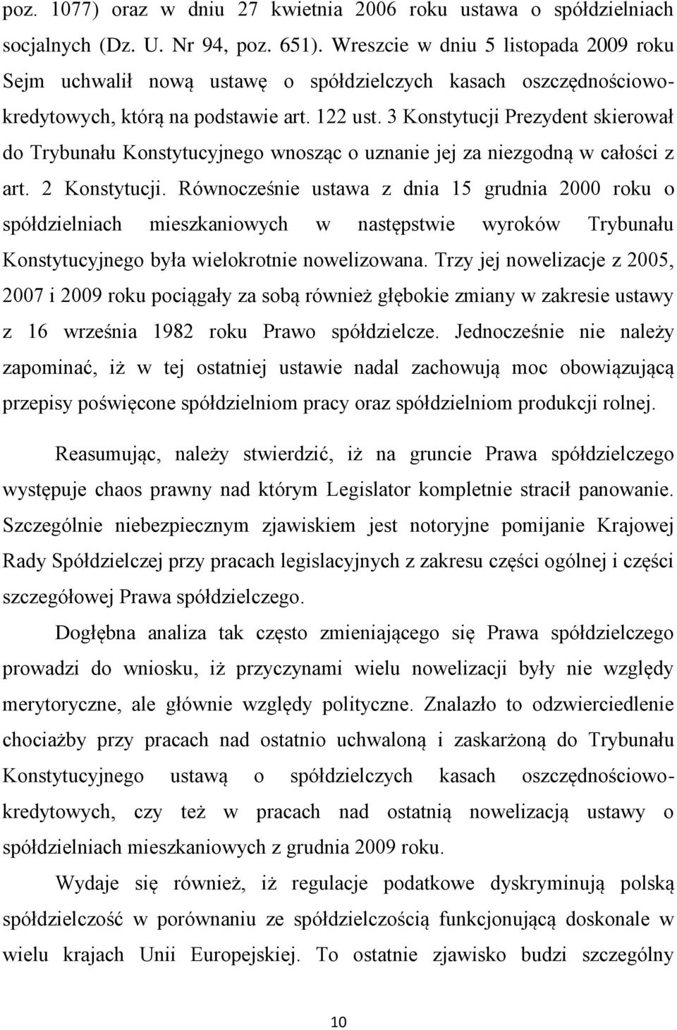 3 Konstytucji Prezydent skierował do Trybunału Konstytucyjnego wnosząc o uznanie jej za niezgodną w całości z art. 2 Konstytucji.